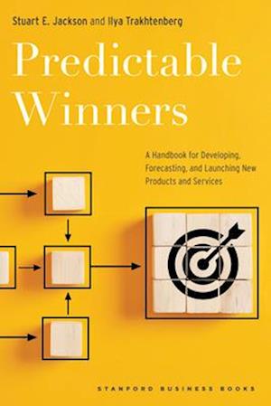 Cover for Stuart E. Jackson · Predictable Winners: A Handbook for Developing, Forecasting, and Launching New Products and Services (Hardcover Book) (2025)