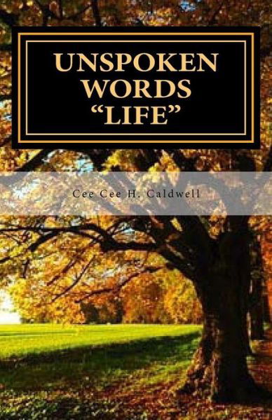 Cover for Cee Cee H Caldwell-Miller · Unspoken Words &quot;LIFE&quot; (Paperback Book) (2017)