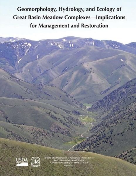 Cover for U S Department of Agriculture · Geomorphology, Hydrology, and Ecology of Great Basin Meadow Complexes- Implications for Management and Restoration (Paperback Bog) (2015)
