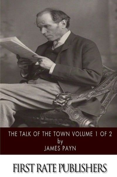 Cover for James Payn · The Talk of the Town Volume 1 of 2 (Paperback Bog) (2015)