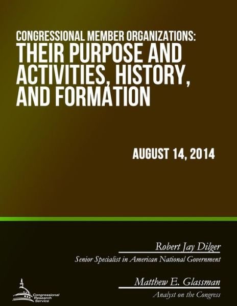 Cover for Congressional Research Service · Congressional Member Organizations: Purposes and Activities, History, and Formation (Paperback Bog) (2015)
