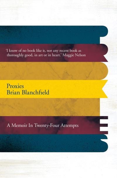 Cover for Brian Blanchfield · Proxies: A Memoir in Twenty-four Attempts (Paperback Book) [Main Market Ed. edition] (2017)