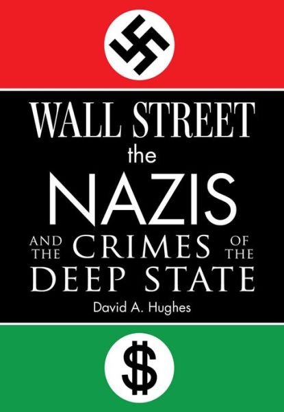 Cover for David Hughes · Wall Street, the Nazis, and the Crimes of the Deep State (Hardcover Book) (2024)