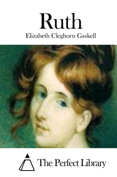 Ruth - Elizabeth Cleghorn Gaskell - Books - Createspace - 9781511699853 - April 12, 2015