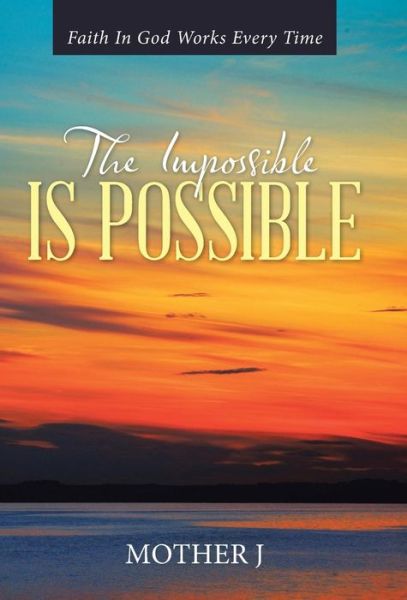 Cover for Mother J · The Impossible Is Possible (Hardcover Book) (2015)