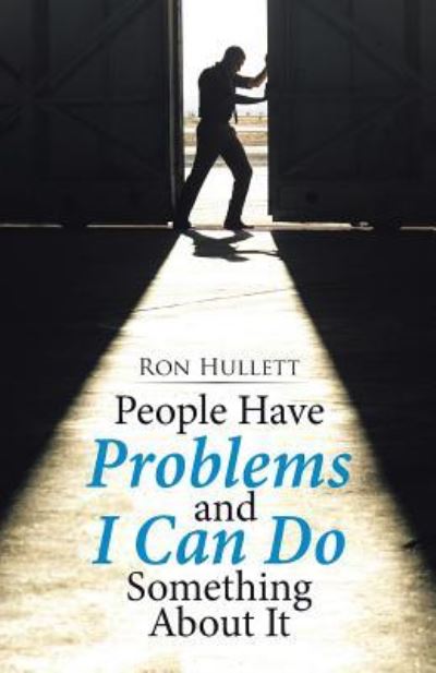 Cover for Ron Hullett · People Have Problems and I Can Do something About It (Paperback Book) (2016)