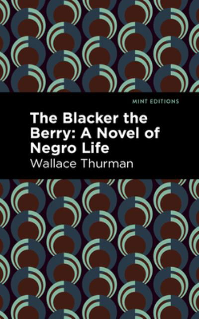 Cover for Wallace Thurman · The Blacker the Berry: A Novel of Negro Life - Mint Editions (Black Narratives) (Paperback Book) (2022)