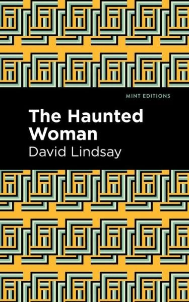 The Haunted Woman - Mint Editions - David Lindsay - Boeken - Graphic Arts Books - 9781513299853 - 30 december 2021