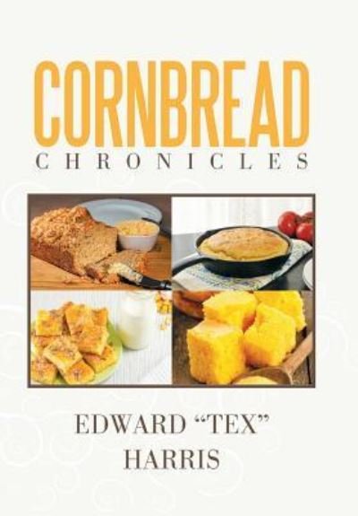 Cover for Edward &quot;Tex&quot; Harris · Cornbread Chronicles (Hardcover bog) (2016)