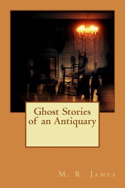 Cover for M R James · Ghost Stories of an Antiquary (Paperback Book) (2015)