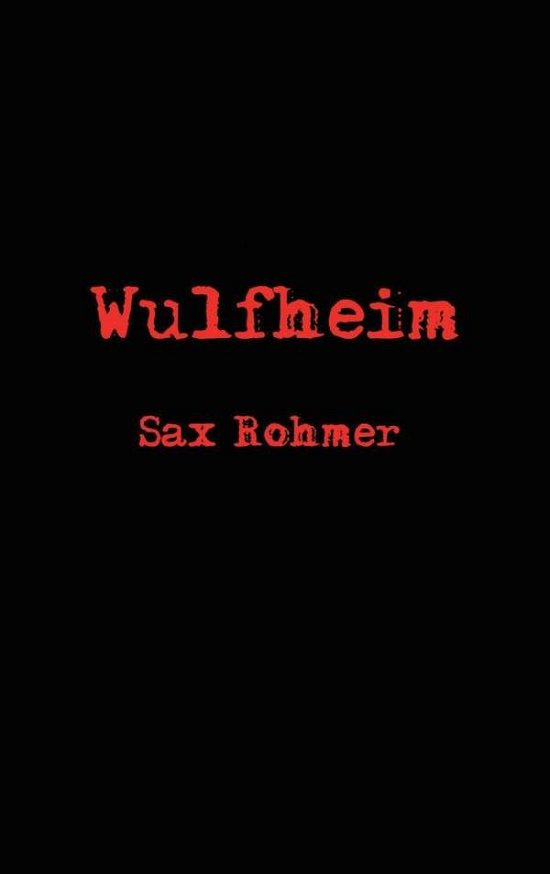 Cover for Sax Rohmer · Wulfheim (Innbunden bok) (2018)