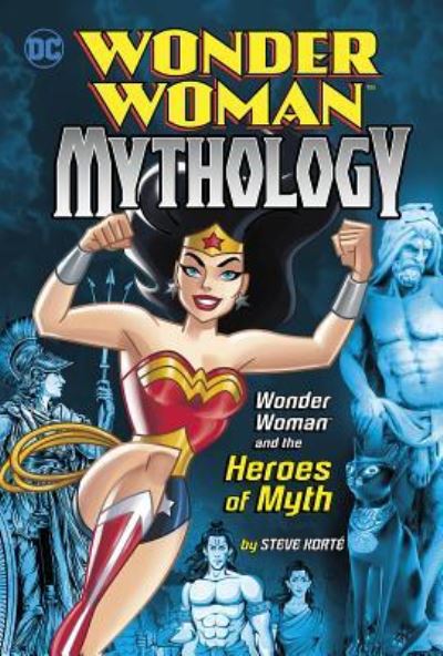 Cover for Steve Korté · Wonder Woman and the Heroes of Myth (Hardcover Book) (2017)