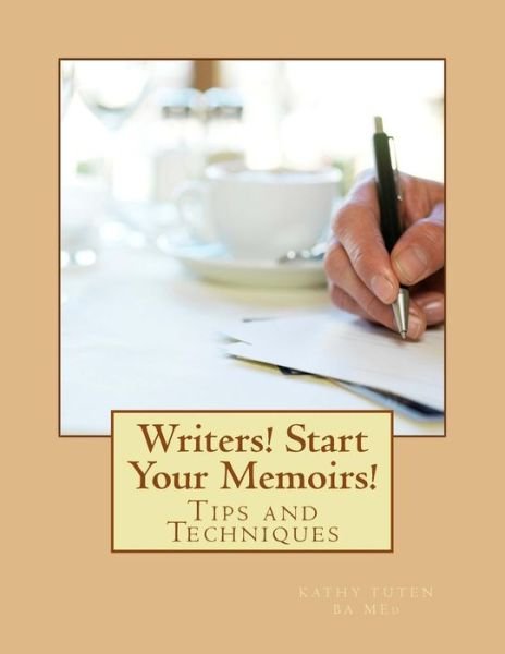 Kathy Tuten · Writers! Start Your Memoirs! (Paperback Bog) (2015)