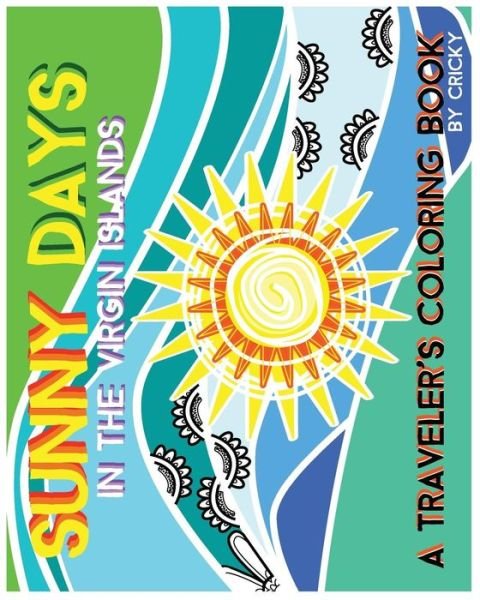 Cover for Cricky · Sunny Days in the Virgin Islands: a Traveler's Coloring Book (Paperback Bog) (2015)