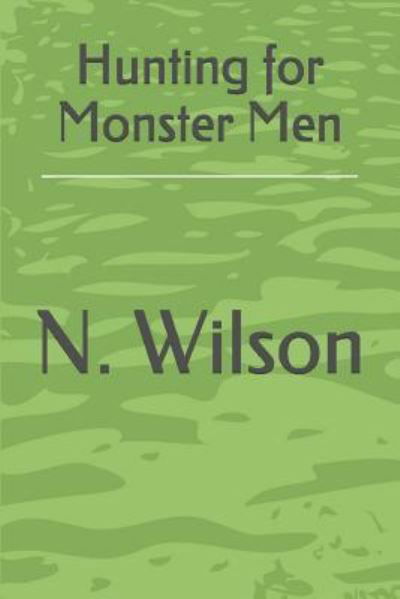 Cover for N Wilson · Hunting for Monster Men (Paperback Book) (2016)