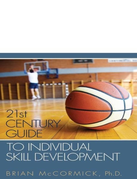 Cover for Brian McCormick · 21st Century Guide to Individual Skill Development (Paperback Book) (2015)