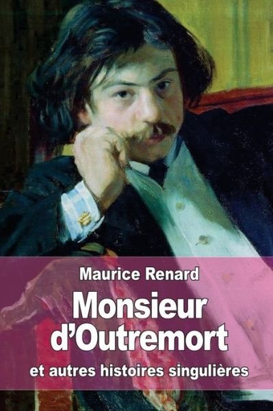 Cover for Maurice Renard · Monsieur d'Outremort (Pocketbok) (2015)