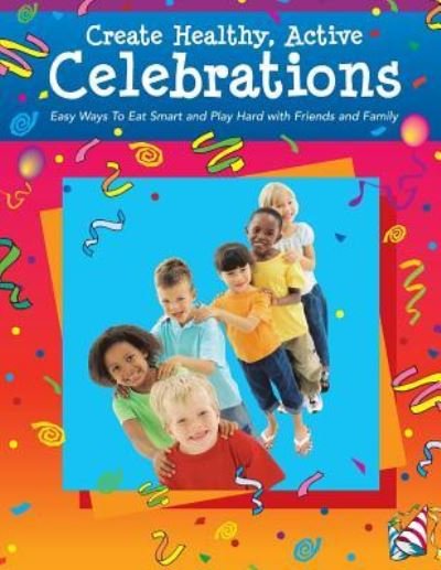 Cover for United States Department of Agriculture · Create Healthy, Active Celebrations (Pocketbok) (2016)