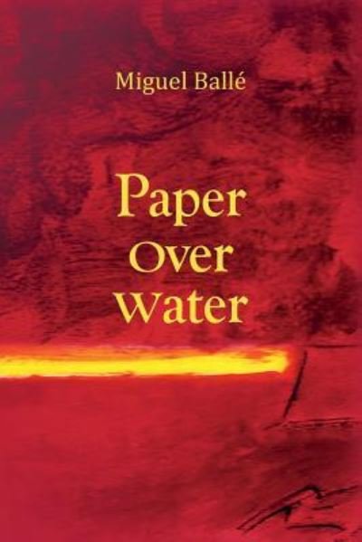 Cover for Miguel Balle · Paper Over Water (Taschenbuch) (2016)