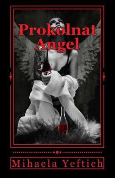 Prokolnat Angel - Mihaela Yeftich - Books - Createspace Independent Publishing Platf - 9781523610853 - January 20, 2016