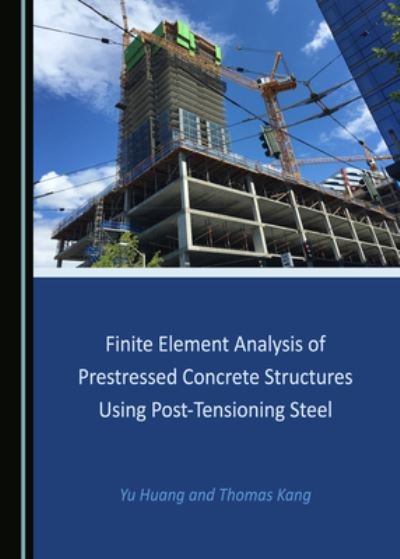 Cover for Yu Huang · Finite Element Analysis of Prestressed Concrete Structures Using Post-Tensioning Steel (Hardcover bog) (2020)