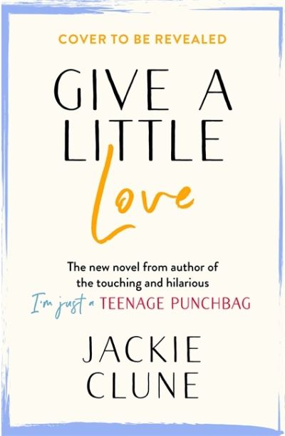 Cover for Jackie Clune · Give a Little Love: The feel good novel as featured on Graham Norton's Virgin Show (Hardcover Book) (2021)