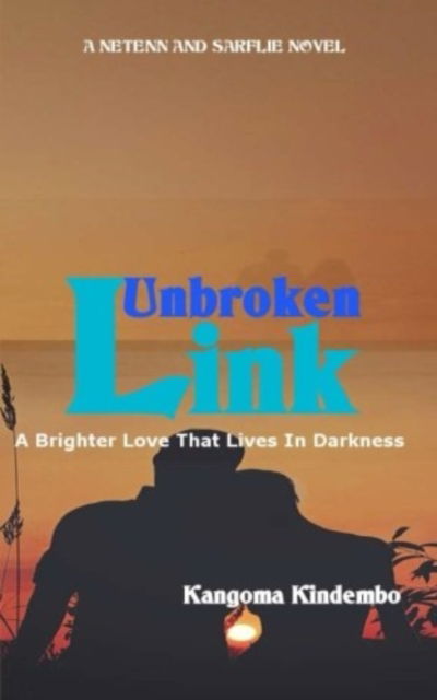 Cover for Kangoma Kindembo · Unbroken Link: A Brighter Love That Lives In Darkness - Netenn and Sarflie (Paperback Book) [First edition] (2016)