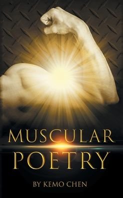 Muscular Poetry - Kemo Chen - Boeken - iUniverse - 9781532070853 - 12 maart 2019