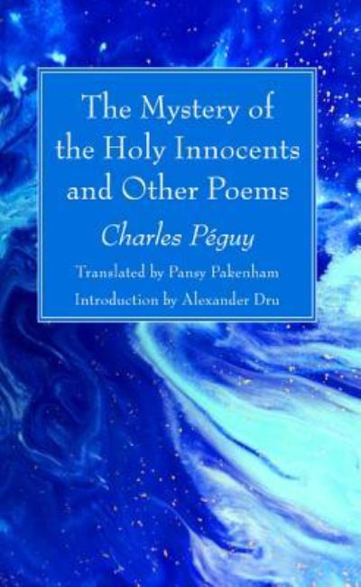 Mystery of the Holy Innocents and Other Poems - Charles Péguy - Książki - Wipf & Stock Publishers - 9781532645853 - 28 lutego 2018