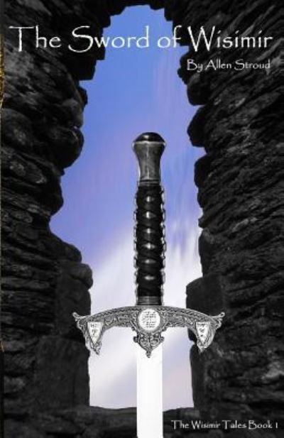 Cover for Allen James Stroud · The Sword of Wisimir (Paperback Book) (2012)