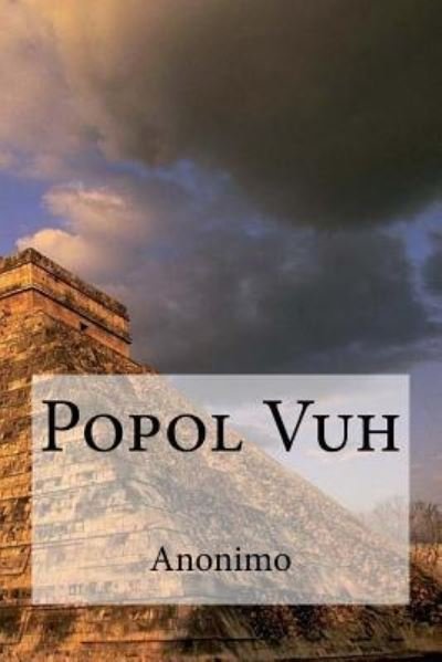 Popol Vuh - Anonimo - Books - Createspace Independent Publishing Platf - 9781533507853 - May 29, 2016