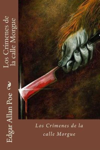 Los Crimenes de la calle Morgue - Edgar Allan Poe - Books - Createspace Independent Publishing Platf - 9781535417853 - July 22, 2016