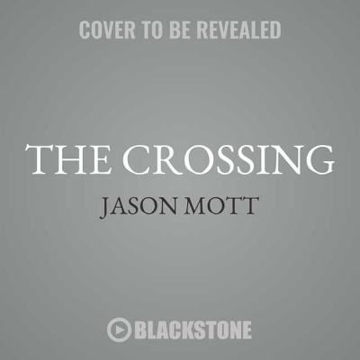 Cover for Jason Mott · The Crossing Lib/E (CD) (2018)