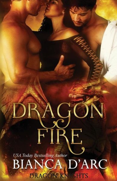 Cover for Bianca D'Arc · Dragon Fire: Dragon Knights (The Sea Captain's Daughter Trilogy) (Volume 2) (Book) (2016)