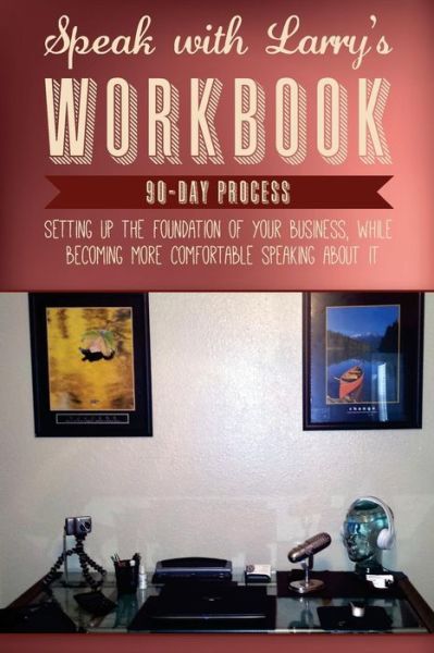 Cover for Larry D James · Speakwithlarry's &quot; Workbook&quot; 90 - Day Process (Paperback Book) (2016)