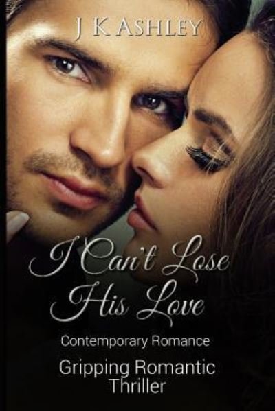 Cover for J K Ashley · I Can't Lose His Love (Paperback Book) (2016)
