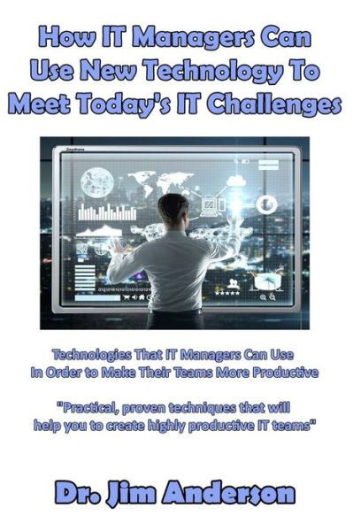 Cover for Jim Anderson · How IT Managers Can Use New Technology To Meet Today's IT Challenges (Paperback Book) (2016)