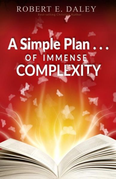 Cover for Robert E Daley · A Simple Plan . . . of Immense Complexity (Paperback Book) (2016)