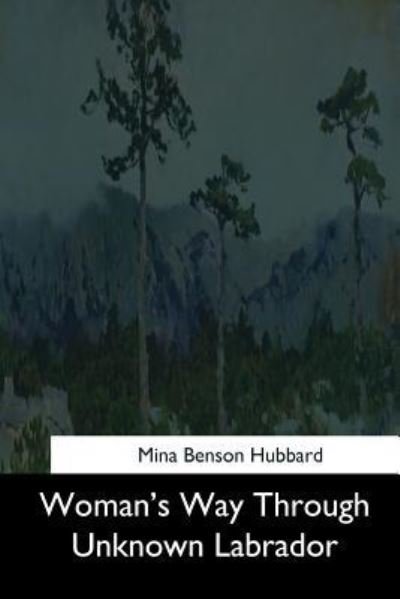 Cover for Mina Benson Hubbard · Woman's Way Through Unknown Labrador (Paperback Book) (2017)