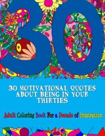 Cover for Peaceful Mind Adult Coloring Books · 30 Motivational Quotes About Being In Your Thirties Adult Coloring Book (Pocketbok) (2017)