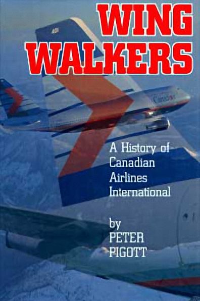 Cover for Peter Pigott · Wingwalkers: The Story of Canadian Airlines International (Hardcover Book) [First edition] (1998)