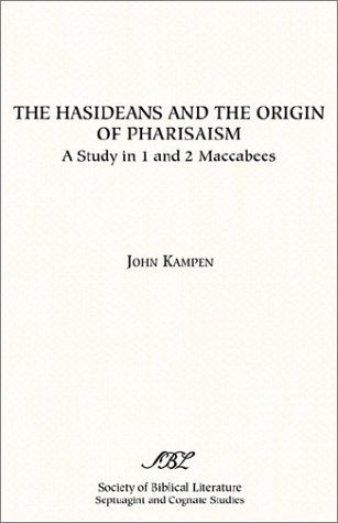The Hasideans and the Origin of Pharisaism (Septuagint and Cognate Studies Series) - John Kampen - Books - Society of Biblical Literature - 9781555402853 - 1989