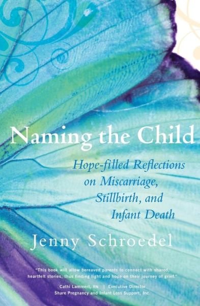 Cover for Schroedel Jenny · Naming the Child: Hope-Filled Reflections on Miscarriage, Stillbirth, and Infant Death (Taschenbuch) (2009)