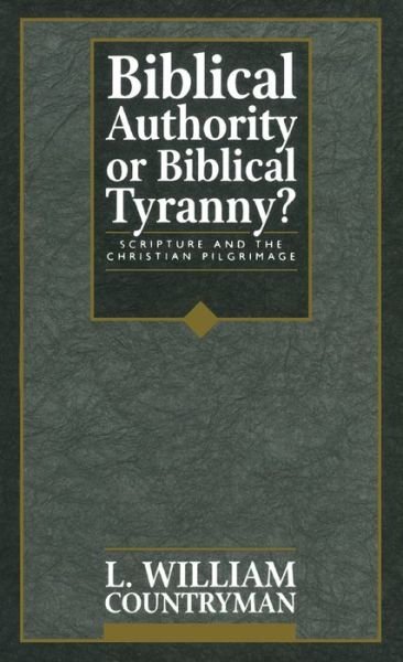 Cover for L. William Countryman · Biblical Authority or Biblical Tyranny?: Scripture and the Christian Pilgrimage (Paperback Book) [2 Rev edition] (1994)