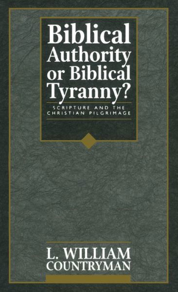 Cover for L. William Countryman · Biblical Authority or Biblical Tyranny?: Scripture and the Christian Pilgrimage (Pocketbok) [2 Rev edition] (1994)