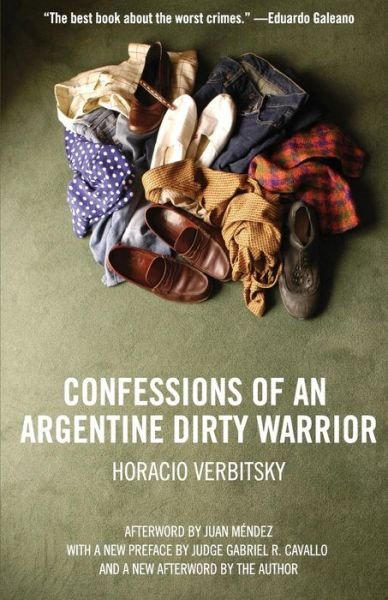 Confessions Of An Argentine Dirty Warrior - Horacio Verbitsky - Livros - The New Press - 9781565849853 - 1 de julho de 2005