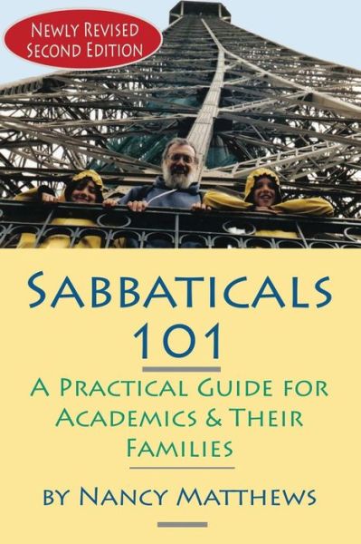 Sabbaticals 101, 2nd Edition: a Practical Guide for Academics & Their Families - Nancy Matthews - Books - New Forums Press - 9781581072853 - August 11, 2015