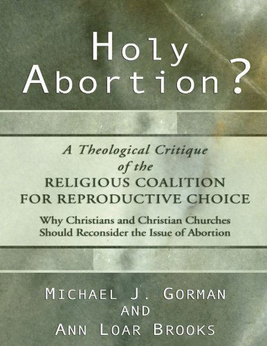 Holy Abortion? A Theological Critique of the Religious Coalition for Reproductive Choice - Michael J Gorman - Books - Wipf & Stock Publishers - 9781592441853 - March 13, 2003