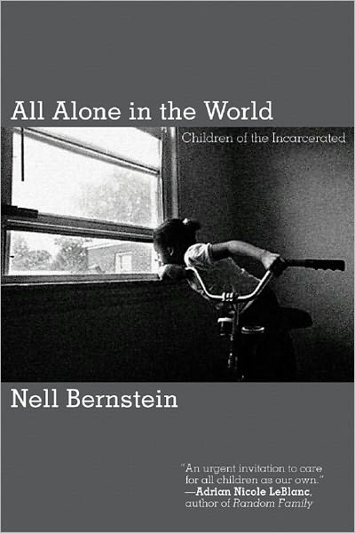 Cover for Nell Bernstein · All Alone in the World: Children of the Incarcerated (Paperback Book) (2007)