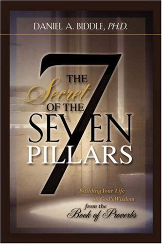 Cover for Daniel A. Biddle · The Secret of the Seven Pillars (Hardcover Book) (2007)
